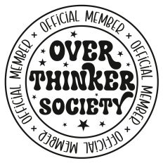Over Thinker Society - Official Member.