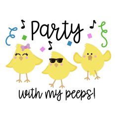 Party with My Peeps features Cute Easter Chicks - Layered Design for Silhouette Studio