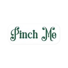 Pinch Me Label