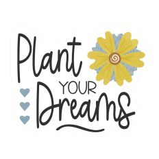 Plant Your Dreams – Garden Quote Print & Cut Design with Yellow Mum & Blue Heart Accents