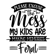 Please Excuse the Mess Funny Mom SVG Quote
