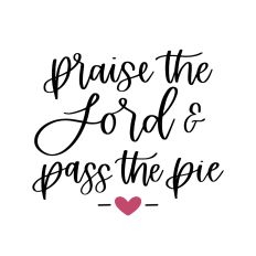 Praise the Lord and Pass the Pie