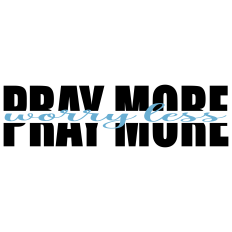 Pray More Worry Less - Inspirational Word Art SVG, Faith Cut File