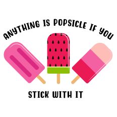 Anything is Popsicle