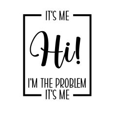  HI i'M the problem svg cut file