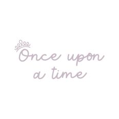 Once Upon a Time Crown Tiara Royal Royalty Text Quote Script