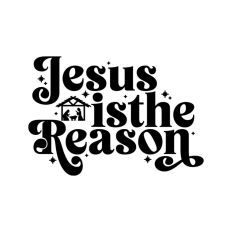Jesus is the Reason Nativity Christmas Quote Script