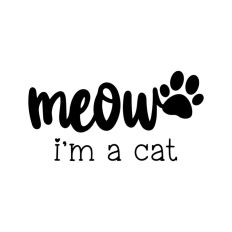Meow I'm a Cat Pet Mom Dad Animal Lover Pets Cat Kitten