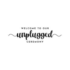 Welcome To Our Unplugged Wedding