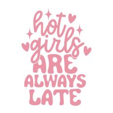 Hot Girls Are Always Late
