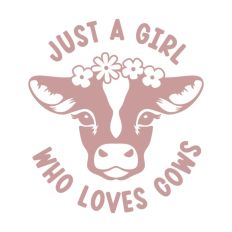 Just a Girl Who Loves Cows