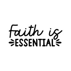 Faith Is Essential Quote Words Text Script Words