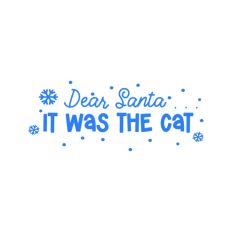 Dear Santa It Was The Cat Christmas Snowflake Quote