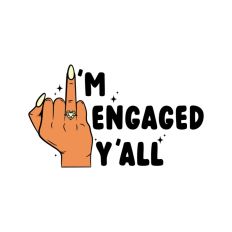 I'm Engaged Y'all Wedding Ring Finger