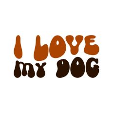 I Love My Dog Text Words Wavy Quote Script