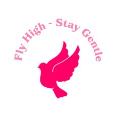 Fly High Stay Gentle Dove