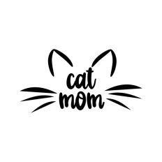 Cat Mom Mama Pet Animal Lover Kitten Quote Text