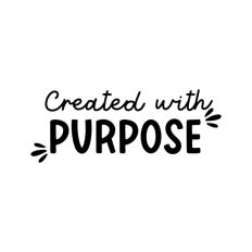 Created With Purpose Quote Words Text Script Words