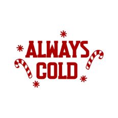 Always Cold Winter Christmas Festive Quote Text Script