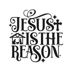 Jesus is the Reason Nativity Christmas Quote Script