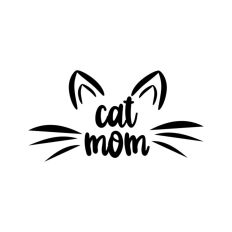 Cat Mom Mama Pet Animal Lover Kitten Quote Text