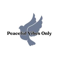 Peaceful Vibes Only