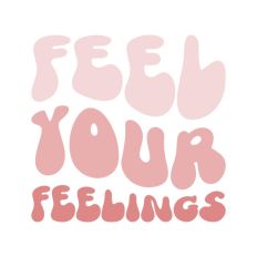 Feel Your Feelings Mental Health Quote