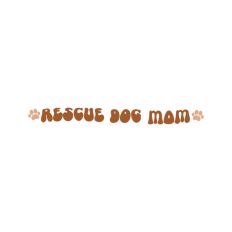 Rescue Dog Mom Quote Adoption Rescue