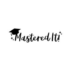 Mastered It Graduate Quote