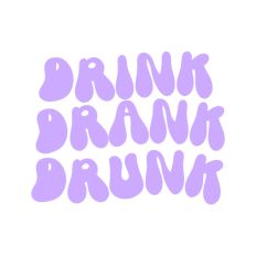 Drink Drank Drunk