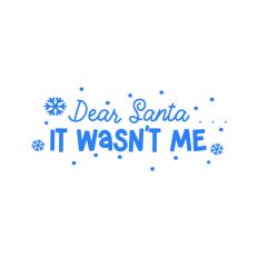 Dear Santa It Wasn't Me Christmas Snowflake Quote
