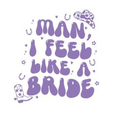 I Feel Like A Bride Cowgirl Rodeo Hen Party
