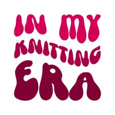 In My Knitting Era Wavy Text Quote
