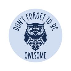 Don't Forget To Be Owlsome