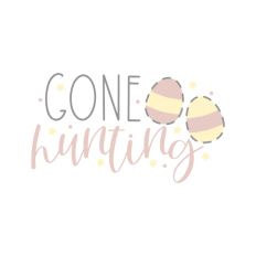 Gone Hunting Easter Egg Quote Spring Bunny