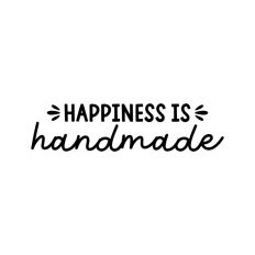 Happiness is Handmade Craft Quote Script Crafter