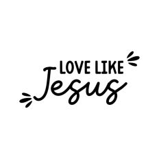 Love Like Jesus Quote Words Text Script Words