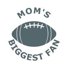 Football Mom's Biggest Fan
