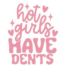 Hot Girls Have Dents Funny Quote