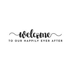 Welcome To Our Happily Ever After, Wedding Sign