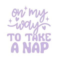 On My Way To Take A Nap Quote