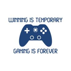 Winning Is Temporary Gaming Is Forever, Video Games