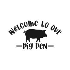 Welcome To Our Pig Pen 