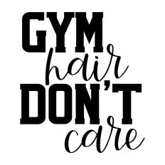 Gym Hair Don't Care Quote Sports Fitness