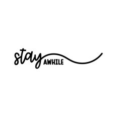 Stay Awhile