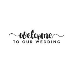 Welcome To Our Wedding, Wedding Sign