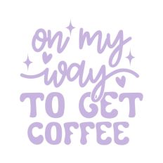 On My Way To Get Coffee Quote