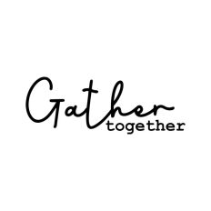 Gather Together
