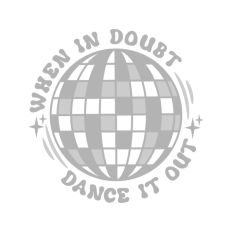 When In Doubt Dance It Out