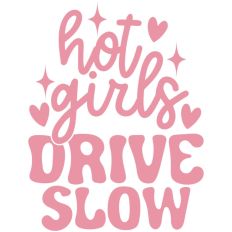 Hot Girls Drive Slow Funny Quote
